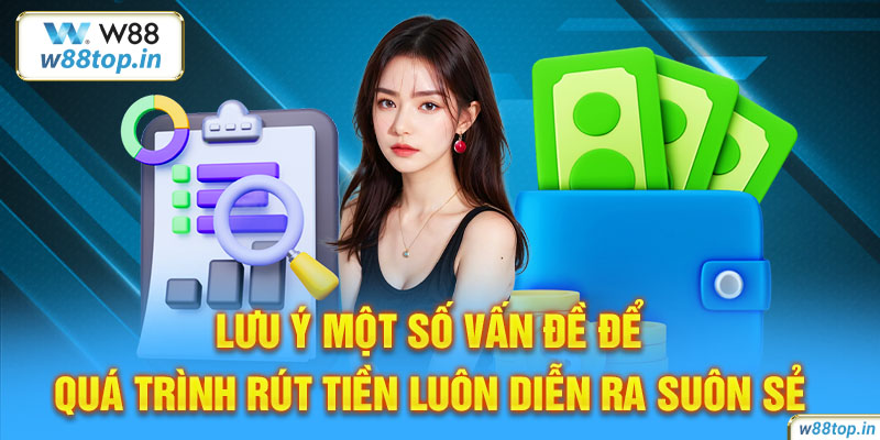 Lưu ý một số vấn đề để quá trình rút tiền luôn diễn ra suôn sẻ