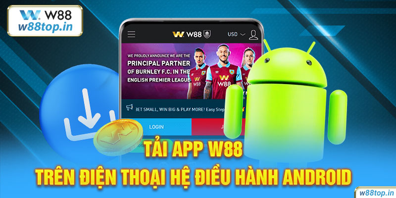 Tải App W88 trên điện thoại hệ điều hành Android