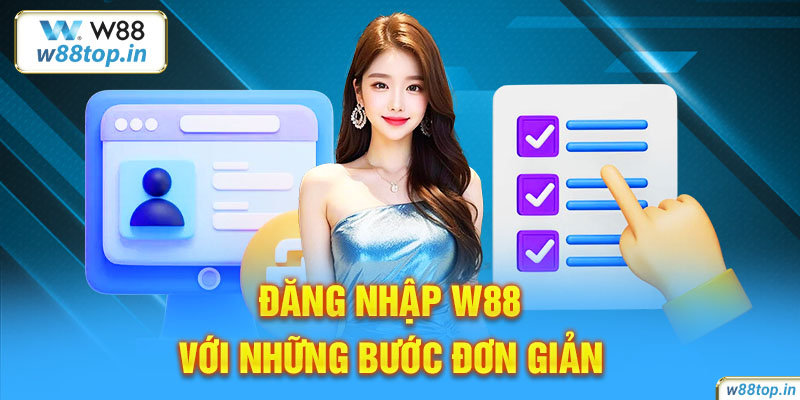 Đăng nhập W88 với những bước đơn giản 